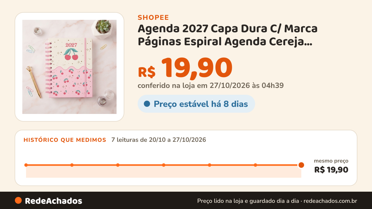 Histórico de preço de Agenda 2027 Capa Dura C/ Marca Páginas Espiral Agenda Cereja Estampada Glitter Grande… na Shopee: 7 leituras de 20/10/2026 a 27/10/2026, mesmo preço, R$ 19,90, em todas; R$ 19,90 conferido em 27/10/2026 às 04h39