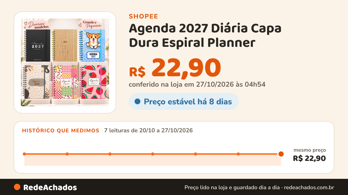 Histórico de preço de Agenda 2027 Diária Capa Dura Espiral Planner - Diversas Capas 336 Páginas na Shopee: 7 leituras de 20/10/2026 a 27/10/2026, mesmo preço, R$ 22,90, em todas; R$ 22,90 conferido em 27/10/2026 às 04h54