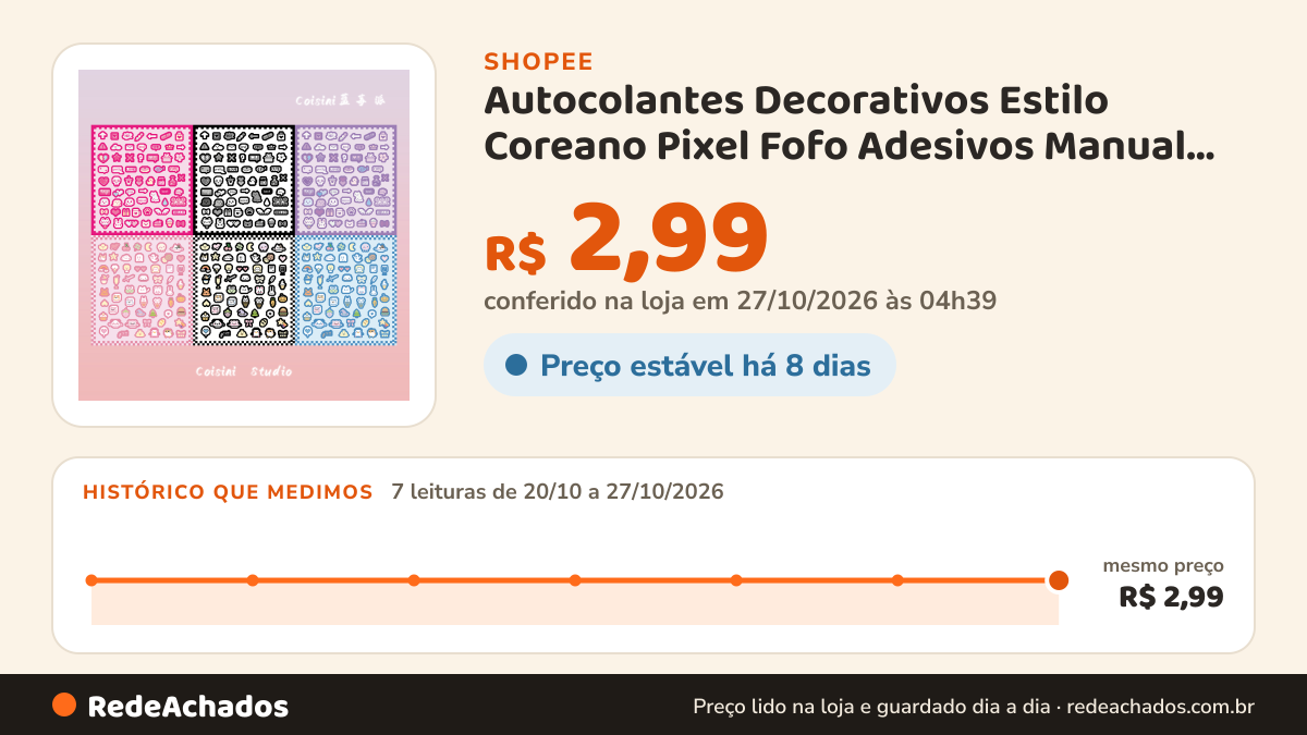 Histórico de preço de Autocolantes Decorativos Estilo Coreano Pixel Fofo Adesivos Manual Diário De Estudo… na Shopee: 7 leituras de 20/10/2026 a 27/10/2026, mesmo preço, R$ 2,99, em todas; R$ 2,99 conferido em 27/10/2026 às 04h39