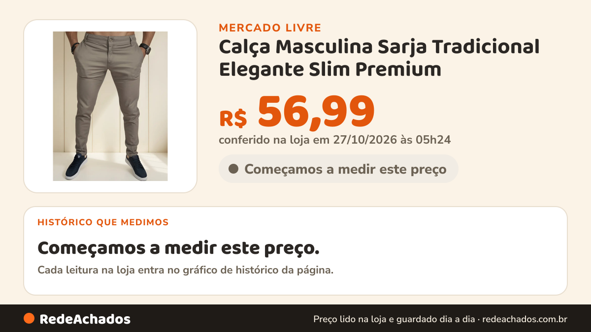 Histórico de preço de Calça Masculina Sarja Tradicional Elegante Slim Premium no Mercado Livre: 18 leituras de 19/09/2026 a 14/10/2026, menor R$ 58,77, maior R$ 74,99