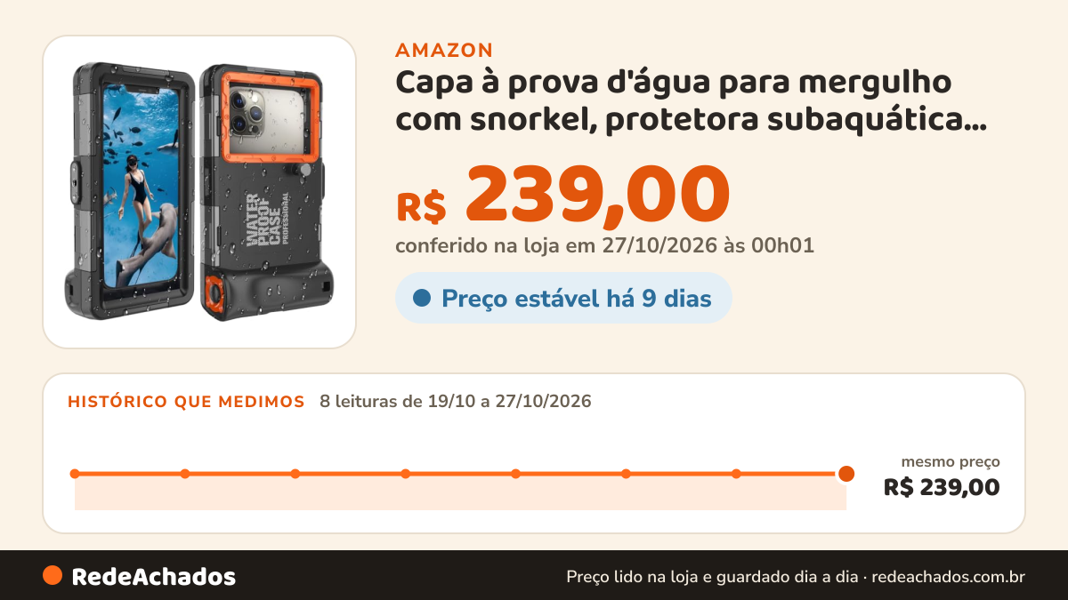 Histórico de preço de Capa à prova d'água para mergulho com snorkel, protetora subaquática de 15m | para iPhone… na Amazon: 8 leituras de 19/10/2026 a 27/10/2026, mesmo preço, R$ 239,00, em todas; R$ 239,00 conferido em 27/10/2026 às 00h01