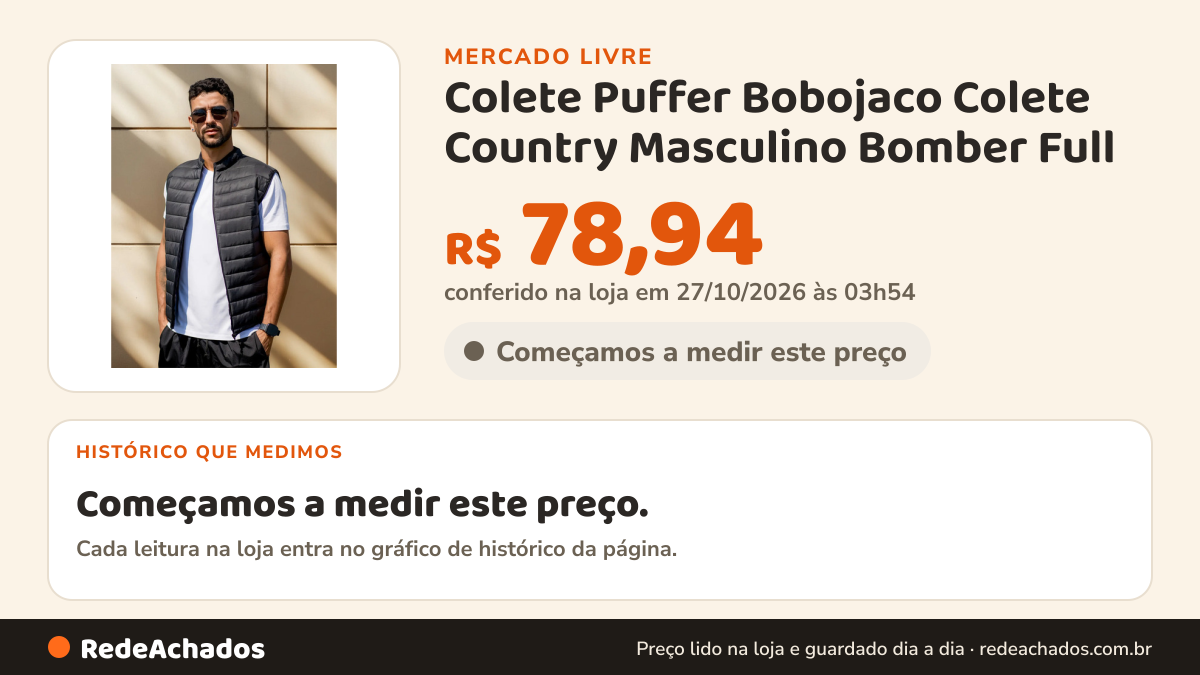 Histórico de preço de Colete Puffer Bobojaco Colete Country Masculino Bomber Full no Mercado Livre: 16 leituras de 19/09/2026 a 07/10/2026, mesmo preço, R$ 78,94, em todas