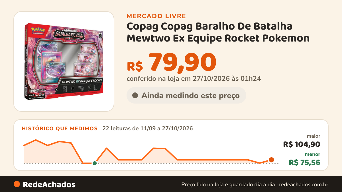 Histórico de preço de Copag Copag Baralho De Batalha Mewtwo Ex Equipe Rocket Pokemon no Mercado Livre: 22 leituras de 11/09/2026 a 27/10/2026, menor R$ 75,56, maior R$ 104,90; R$ 79,90 conferido em 27/10/2026 às 01h24