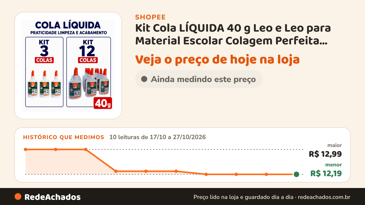 Histórico de preço de Kit Cola LÍQUIDA 40 g Leo e Leo para Material Escolar Colagem Perfeita Não Tóxico Papel… na Shopee: 9 leituras de 17/10/2026 a 26/10/2026, menor R$ 12,19, maior R$ 12,99; R$ 12,19 conferido em 26/10/2026 às 15h25