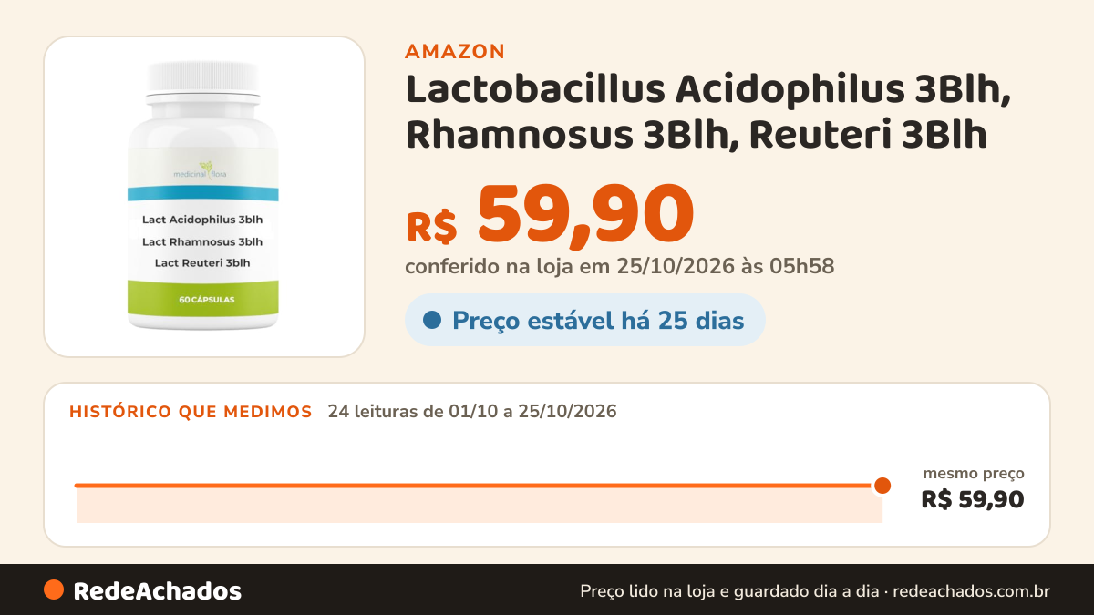 Histórico de preço de Lactobacillus Acidophilus 3Blh, Rhamnosus 3Blh, Reuteri 3Blh - 60 Doses na Amazon: 24 leituras de 01/10/2026 a 25/10/2026, mesmo preço, R$ 59,90, em todas; R$ 59,90 conferido em 25/10/2026 às 05h58