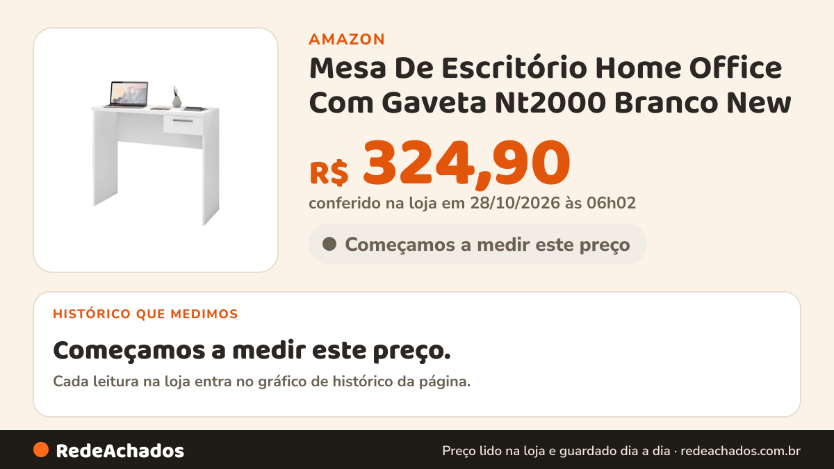 Histórico de preço de Mesa De Escritório Home Office Com Gaveta Nt2000 Branco New (Branco New) na Amazon: 9 leituras de 08/10/2026 a 25/10/2026, menor R$ 198,44, maior R$ 324,90