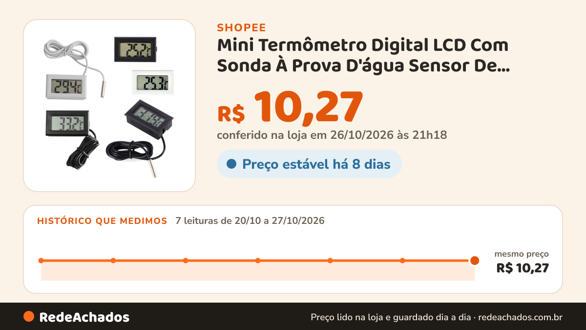 Histórico de preço de Mini Termômetro Digital LCD Com Sonda À Prova D'água Sensor De Temperatura Conveniente… na Shopee: 7 leituras de 20/10/2026 a 27/10/2026, mesmo preço, R$ 10,27, em todas; R$ 10,27 conferido em 26/10/2026 às 21h18