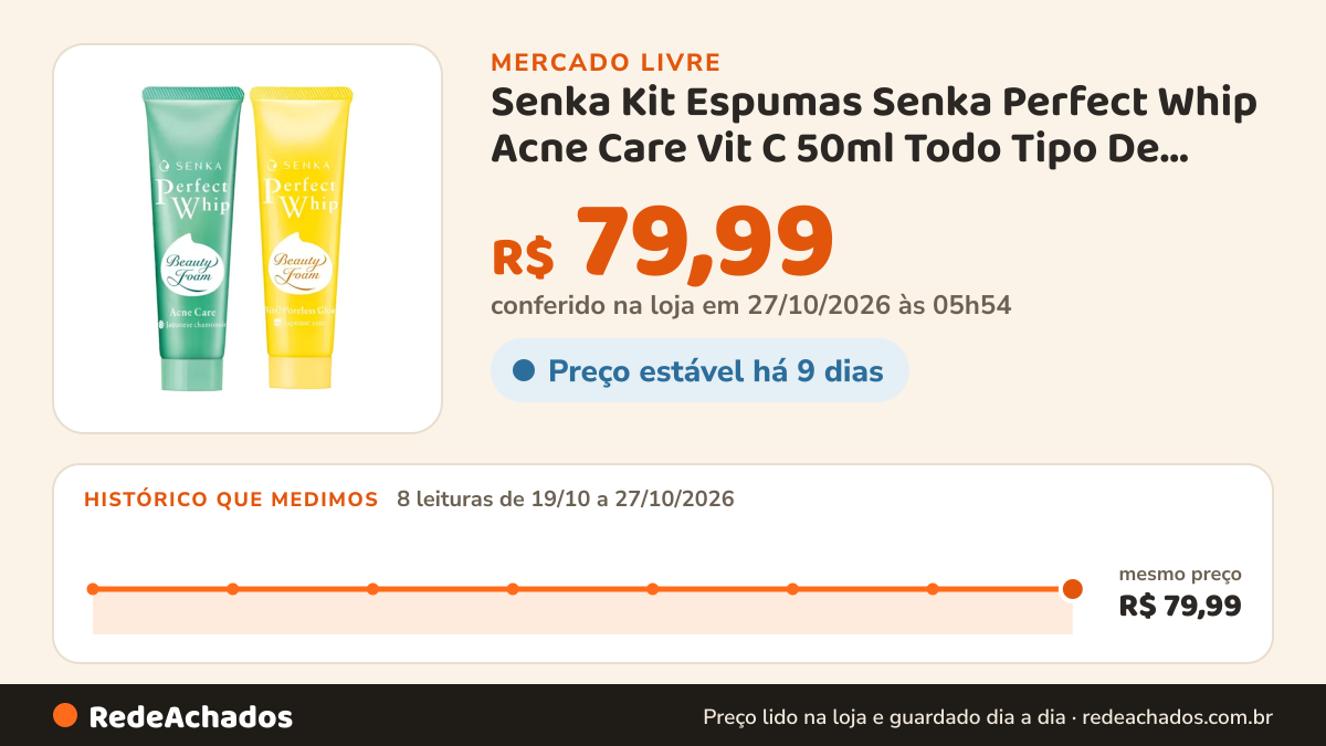 Histórico de preço de Senka Kit Espumas Senka Perfect Whip Acne Care Vit C 50ml Todo Tipo De Pele Dia/n no Mercado Livre: 8 leituras de 19/10/2026 a 27/10/2026, mesmo preço, R$ 79,99, em todas; R$ 79,99 conferido em 27/10/2026 às 05h54