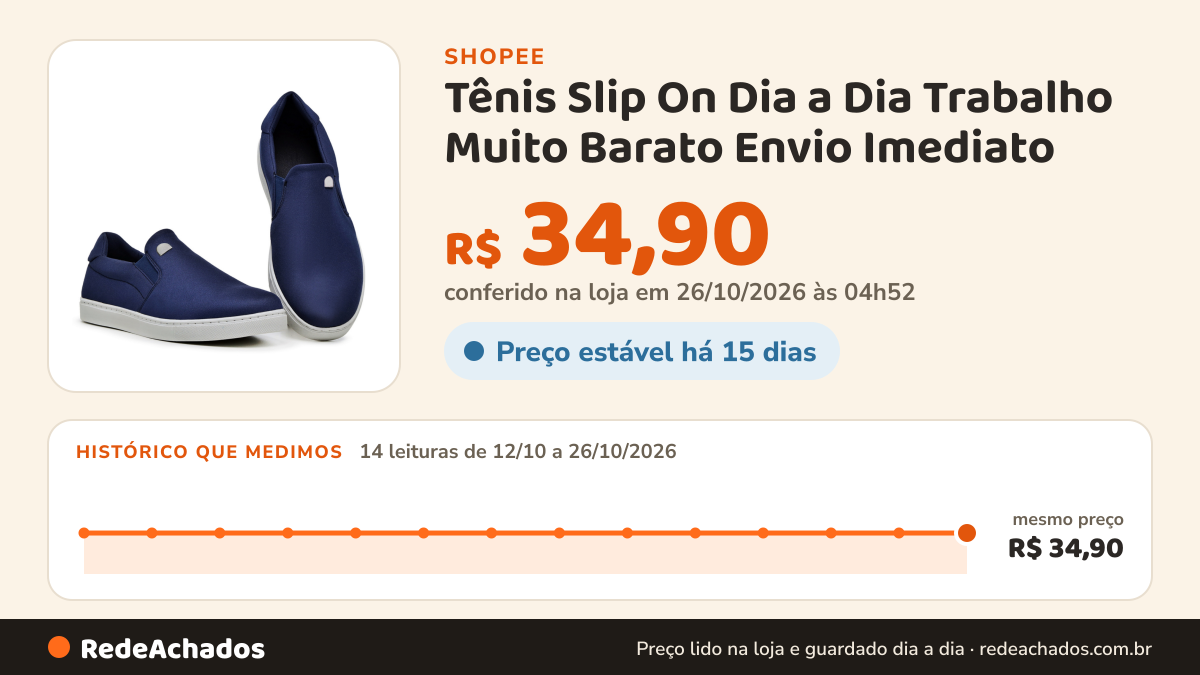 Histórico de preço de Tênis Slip On Dia a Dia Trabalho Muito Barato Envio Imediato na Shopee: 14 leituras de 12/10/2026 a 26/10/2026, mesmo preço, R$ 34,90, em todas; R$ 34,90 conferido em 26/10/2026 às 04h52