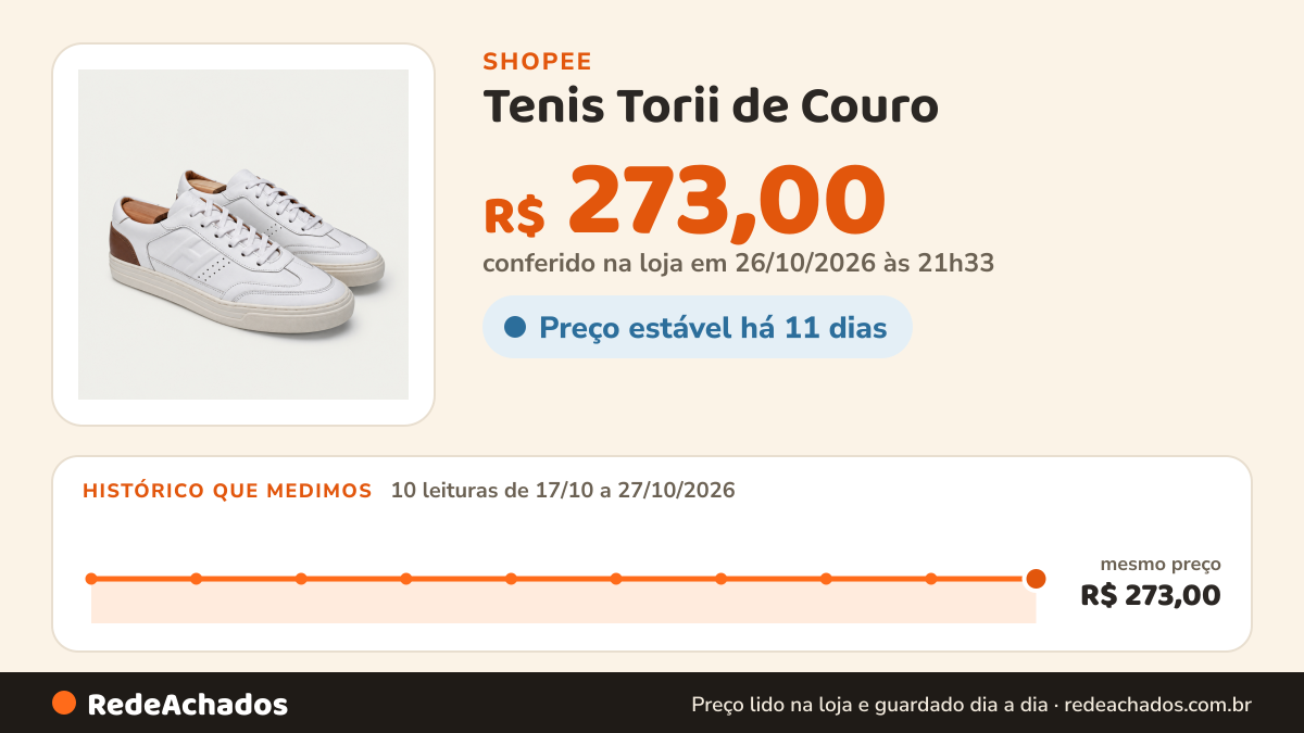 Histórico de preço de Tenis Torii de Couro - Tênis De Grife Couro de Vaca de Alta Qualidade Heyor na Shopee: 10 leituras de 17/10/2026 a 27/10/2026, mesmo preço, R$ 273,00, em todas; R$ 273,00 conferido em 26/10/2026 às 21h33