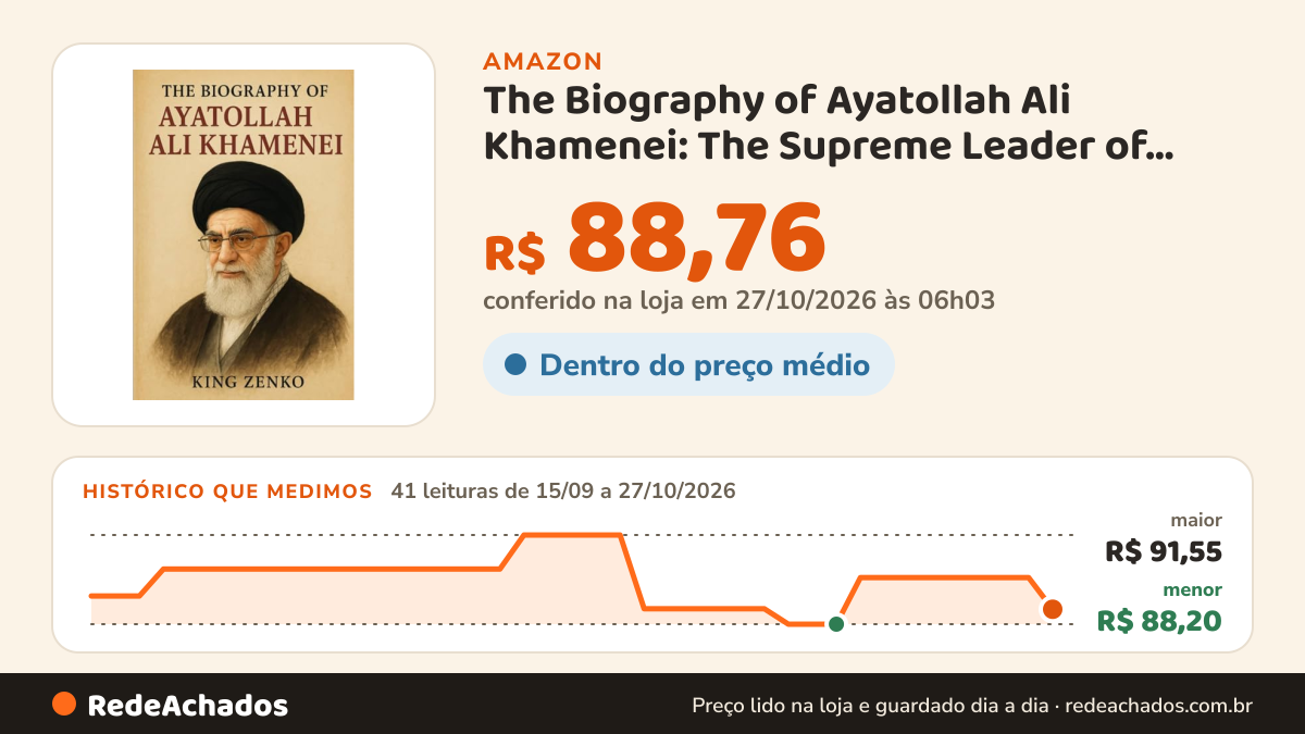 Histórico de preço de The Biography of Ayatollah Ali Khamenei: The Supreme Leader of Islamic Republic of Iran na Amazon: 41 leituras de 15/09/2026 a 27/10/2026, menor R$ 88,20, maior R$ 91,55; R$ 88,76 conferido em 27/10/2026 às 06h03
