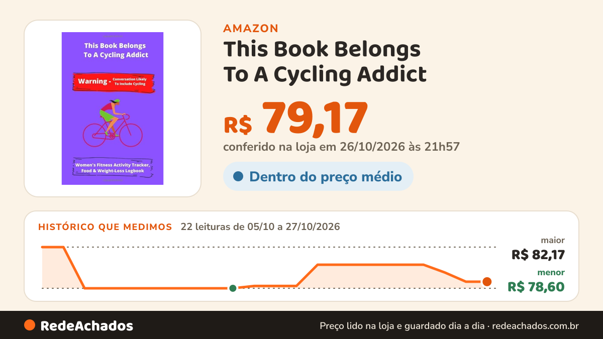 Histórico de preço de This Book Belongs To A Cycling Addict | Warning - Conversation Likely To Include Cycling… na Amazon: 22 leituras de 05/10/2026 a 27/10/2026, menor R$ 78,60, maior R$ 82,17; R$ 79,17 conferido em 26/10/2026 às 21h57